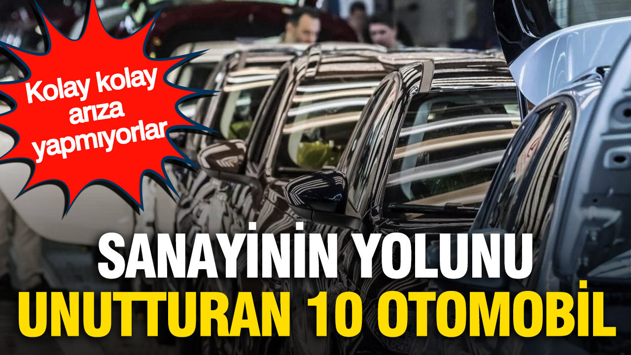 Kolay kolay arıza yapmıyorlar: İşte sanayinin yolunu unutturan 10 otomobil
