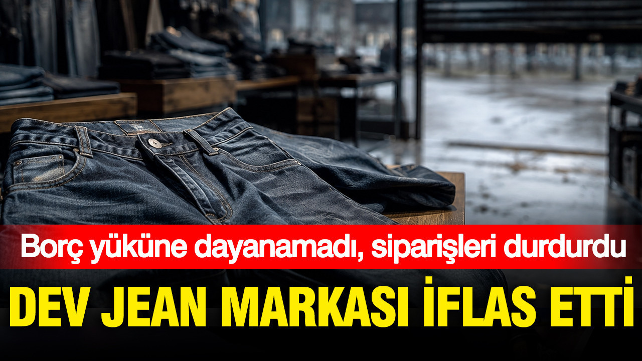 Dev jean markası iflas etti: Borç yüküne dayanamadı, siparişleri durdurdu